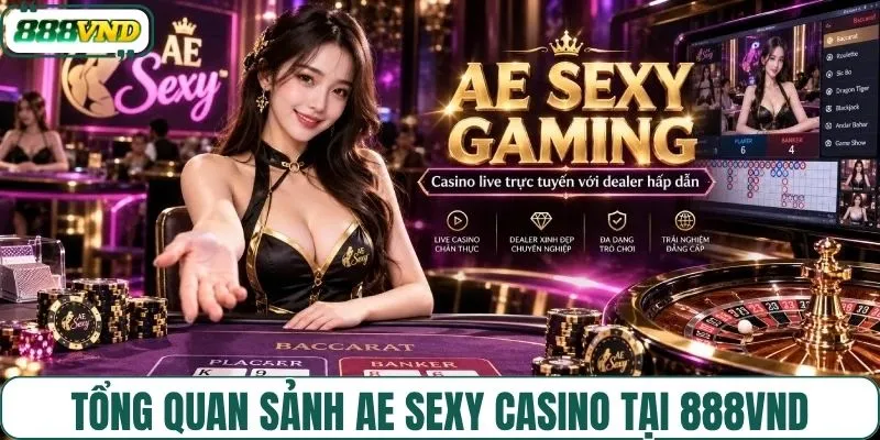 Giới thiệu tổng quan về sảnh AE sexy casino