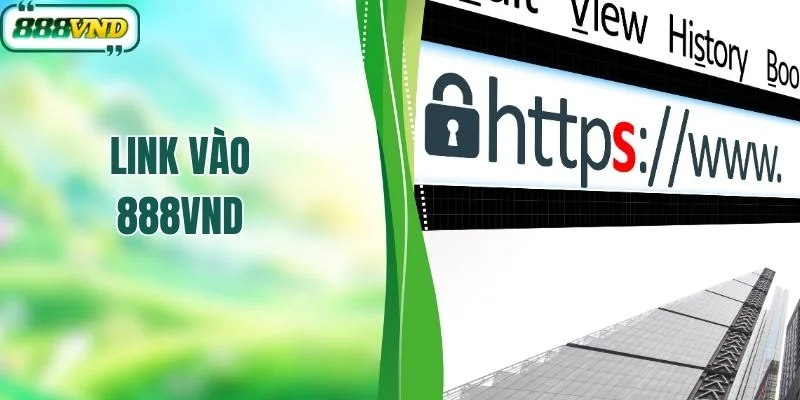 Link Vào 888VND Và 3 Cách Kiểm Tra Đường Dẫn Chuẩn