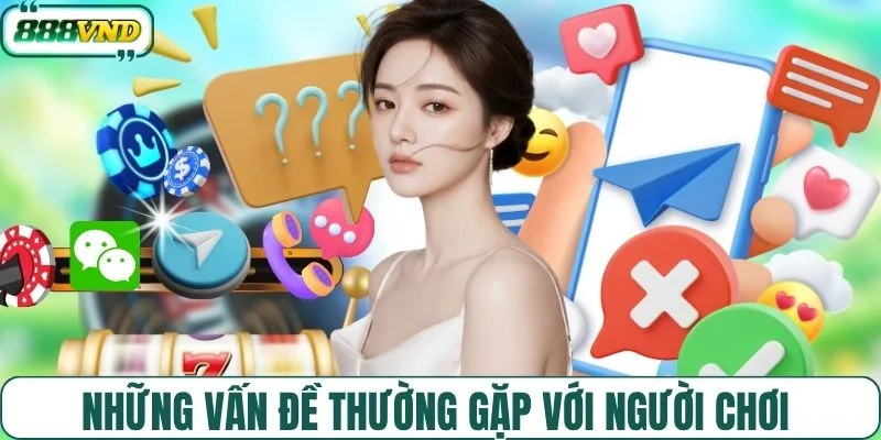 Những vấn đề thường gặp với người chơi